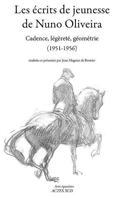 Les écrits de jeunesse Nuno Oliveira : cadence, légèreté, géométrie (1951-1956): (1951-1956)
