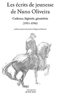 Les écrits de jeunesse Nuno Oliveira : cadence, légèreté, géométrie (1951-1956): (1951-1956)
