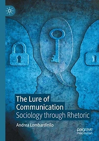 The Lure of Communication: Sociology through Rhetoric