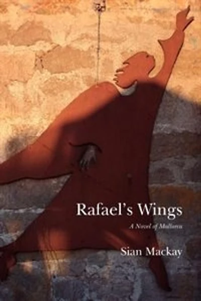 Rafael's Wings: A Novel Of Mallorca