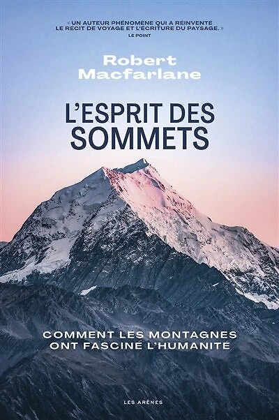 L' esprit des sommets: comment les montagnes ont fasciné l'humanité