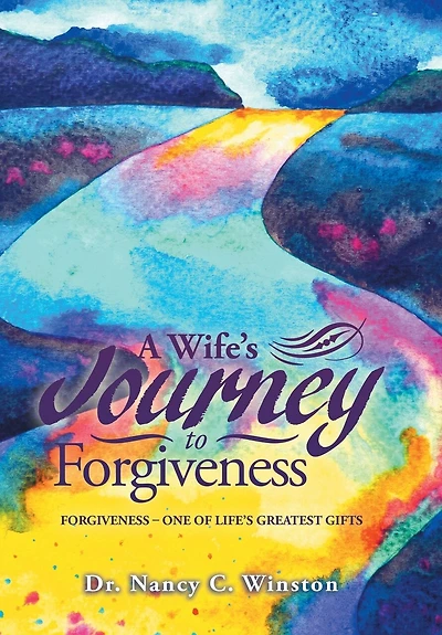 A Wife's Journey To Forgiveness: Forgiveness - One Of Life's Greatest Gifts