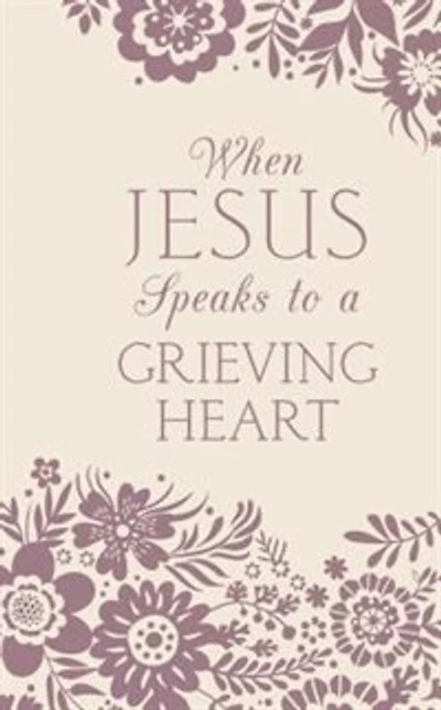 When Jesus Speaks To A Grieving Heart