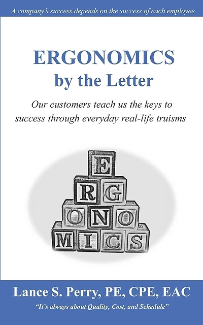 ERGONOMICS by the Letter: Our customers teach us the keys to success through everyday real-life truisms