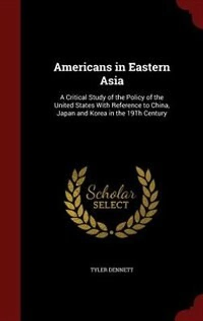 Americans in Eastern Asia: A Critical Study of the Policy of the United States With Reference to China