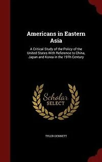 Americans in Eastern Asia: A Critical Study of the Policy of the United States With Reference to China