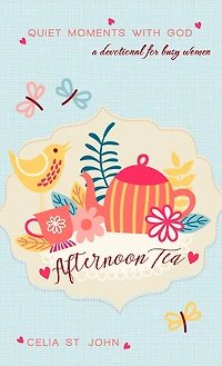 Afternoon Tea: Quiet Moments With God