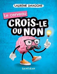 Crois-le ou non. Le cerveau