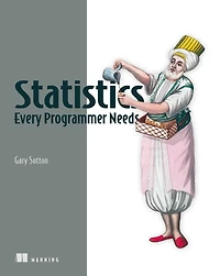 Statistics Every Programmer Needs: Practical Python implementations and quantitative methods