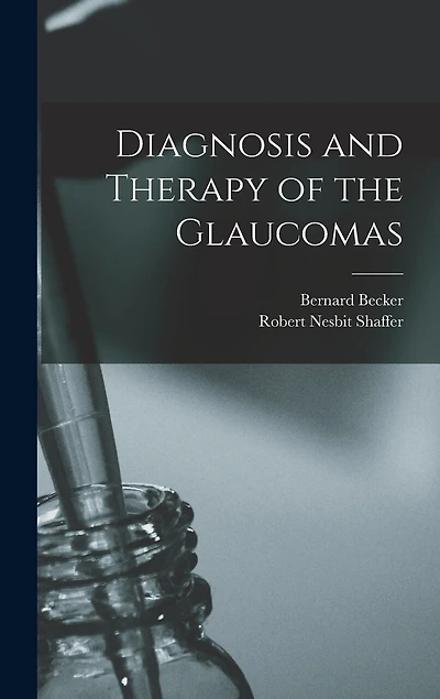 Diagnosis and Therapy of the Glaucomas