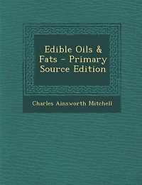 Edible Oils & Fats - Primary Source Edition