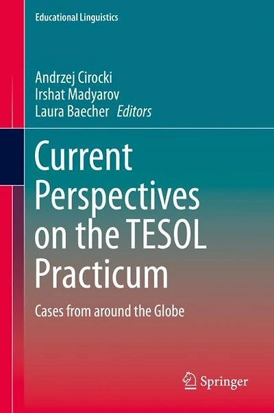 Current Perspectives on the TESOL Practicum: Cases from around Globe