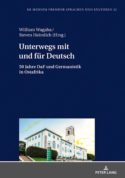 Unterwegs mit und fuer Deutsch: 50 Jahre DaF Germanistik Ostafrika