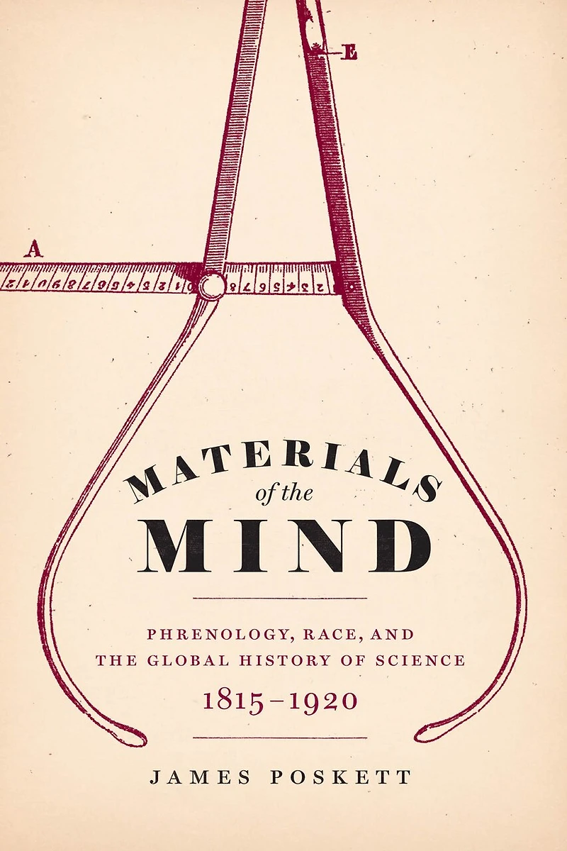 Materials of the Mind: Phrenology, Race, and Global History Science, 1815-1920