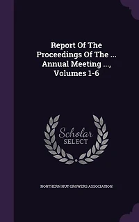 Report Of The Proceedings ... Annual Meeting ..., Volumes 1-6