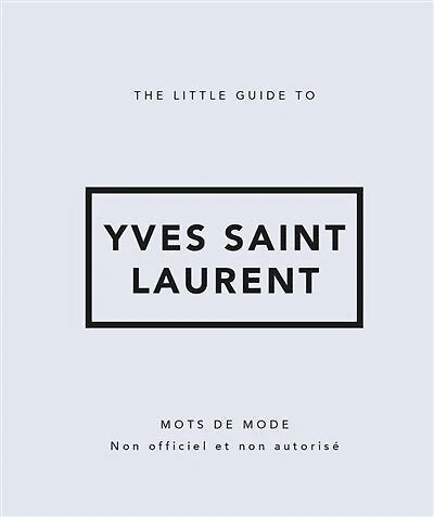 The little guide to Yves Saint Laurent: mots de mode