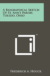 A Biographical Sketch of St. Ann's Parish, Toledo, Ohio