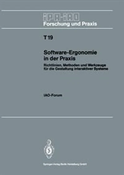 Software-ergonomie In Der Praxis: Richtlinien, Methoden Und Werkzeuge Für Die Gestaltung Interaktiver Systeme