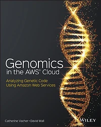 Genomics the AWS Cloud: Analyzing Genetic Code Using Amazon Web Services