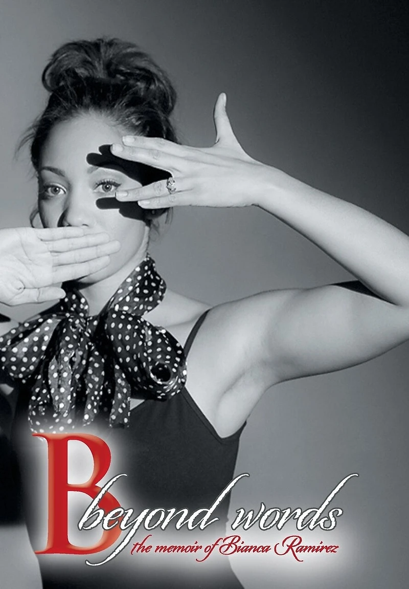 B Beyond Words: The Memoir Of Bianca Ramirez