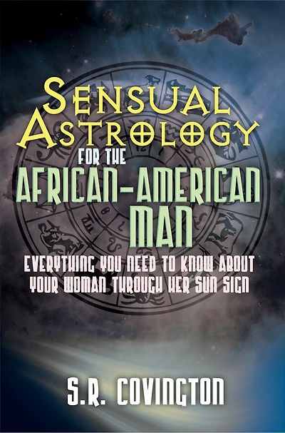Sensual Astrology for the African American Man: Everything You Need to Know About Your Woman Through Her Sun Sign