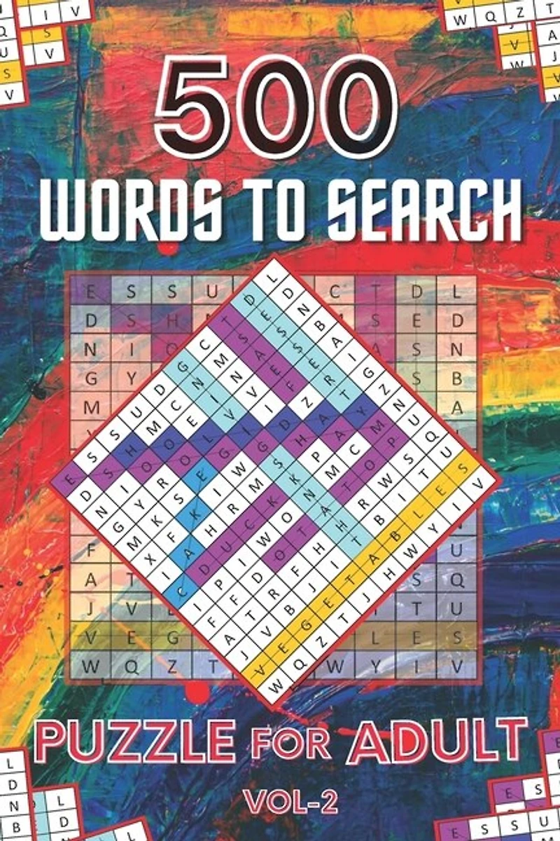 500 Words to Search Puzzle for Adult Vol-2: Challenging Word Search Puzzle Book for Men, Women, Boys, Girls, Seniors and Elderly to Get Stress-free with Hours of Fun.