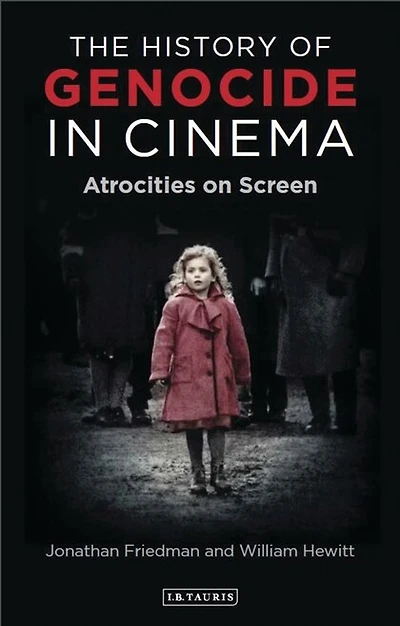 The History of Genocide Cinema: Atrocities on Screen