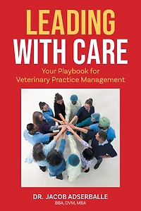 Leading With Care: Your Playbook for Veterinary Practice Management