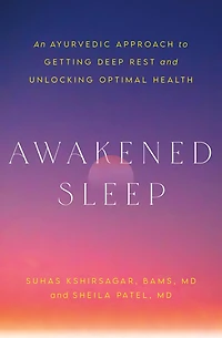 Awakened Sleep: An Ayurvedic Approach to Getting Deep Rest and Unlocking Optimal Health