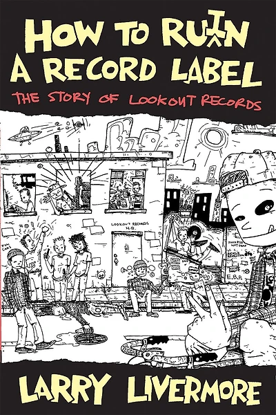 How To Ru(i)n A Record Label: The Story Of Lookout Records