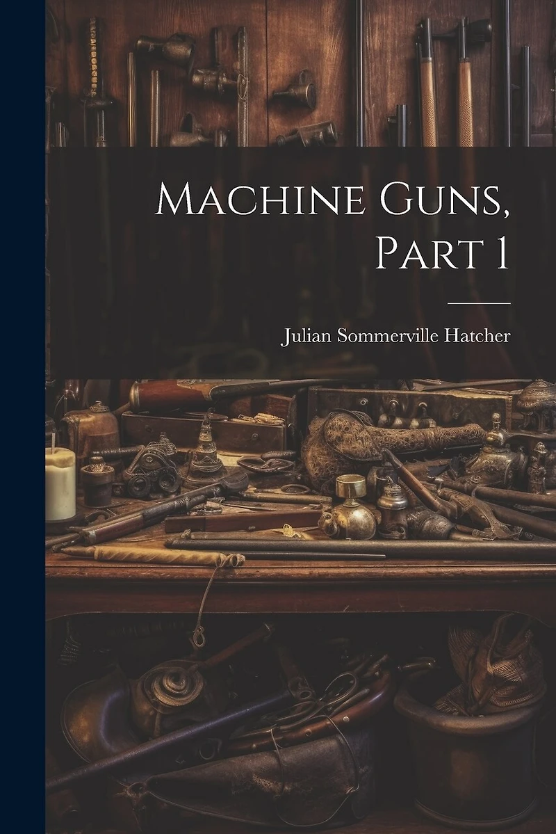 Machine Guns, Part 1