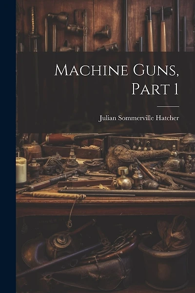 Machine Guns, Part 1