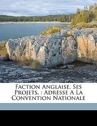 Faction Anglaise, Ses Projets.: Adresse A La Convention Nationale