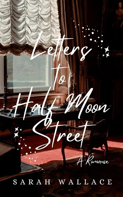 Letters to Half Moon Street: A Queer Historical Romance