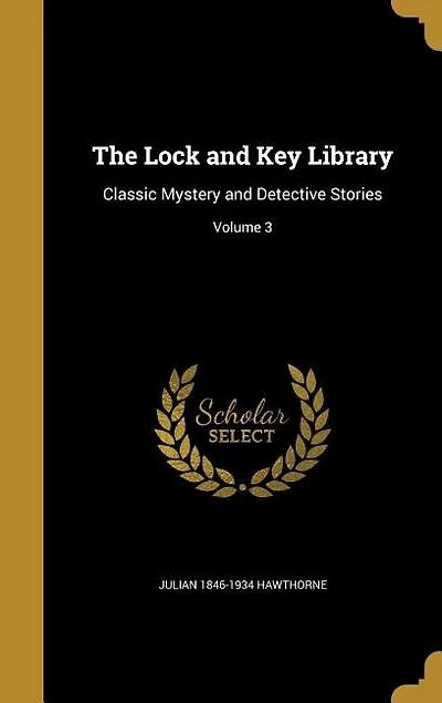 The Lock and Key Library: Classic Mystery and Detective Stories; Volume 3