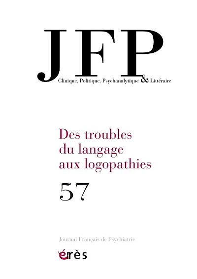 JFP Journal français de psychiatrie, n°57. Des troubles du langage aux logopathies
