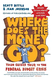 Where Does the Money Go? Rev Ed: Your Guided Tour to Federal Budget Crisis