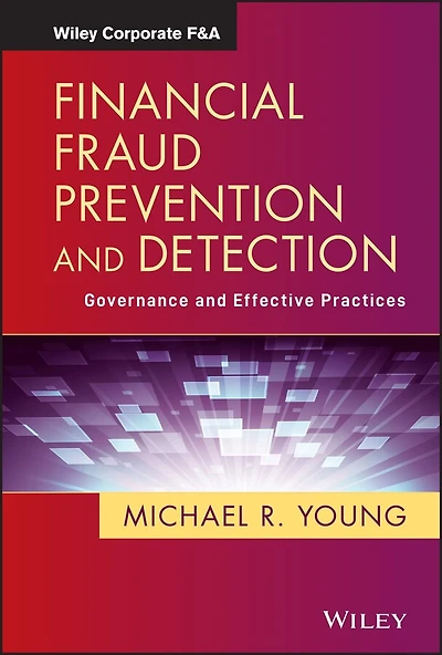 Financial Fraud Prevention and Detection: Governance and Effective Practices