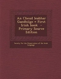 An Cheud Leabhar Gaedhilge First Irish Book