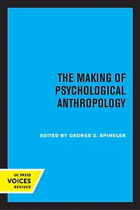 The Making Of Psychological Anthropology