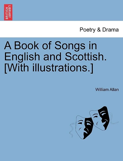 A Book Of Songs In English And Scottish. [with Illustrations.]