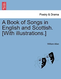 A Book Of Songs In English And Scottish. [with Illustrations.]