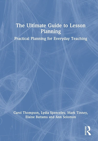 The Ultimate Guide to Lesson Planning: Practical Planning for Everyday Teaching
