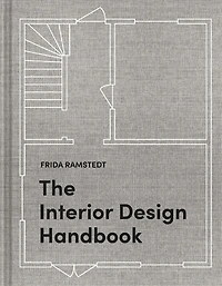 The Interior Design Handbook: Furnish, Decorate, And Style Your Space
