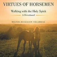 Virtues of Horsemen: Walking with the Holy Spirit A Devotional