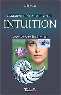 Comment développer votre intuition: l'éveil de votre être intérieur