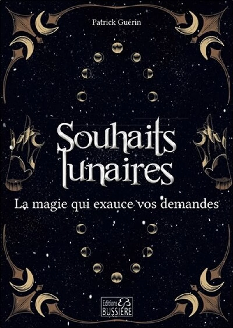 Les souhaits lunaires : la magie qui exauce vos demandes: la magie qui exauce vos demandes