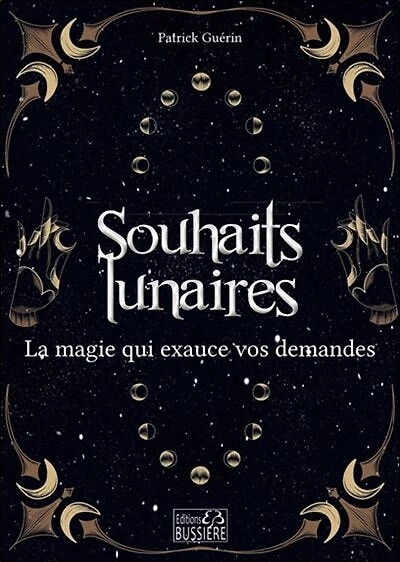 Les souhaits lunaires : la magie qui exauce vos demandes: la magie qui exauce vos demandes