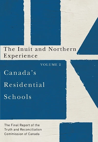 Canada's Residential Schools: the Inuit and Northern Experience: Final Report of Truth Reconciliation Commission Canada, Volume 2