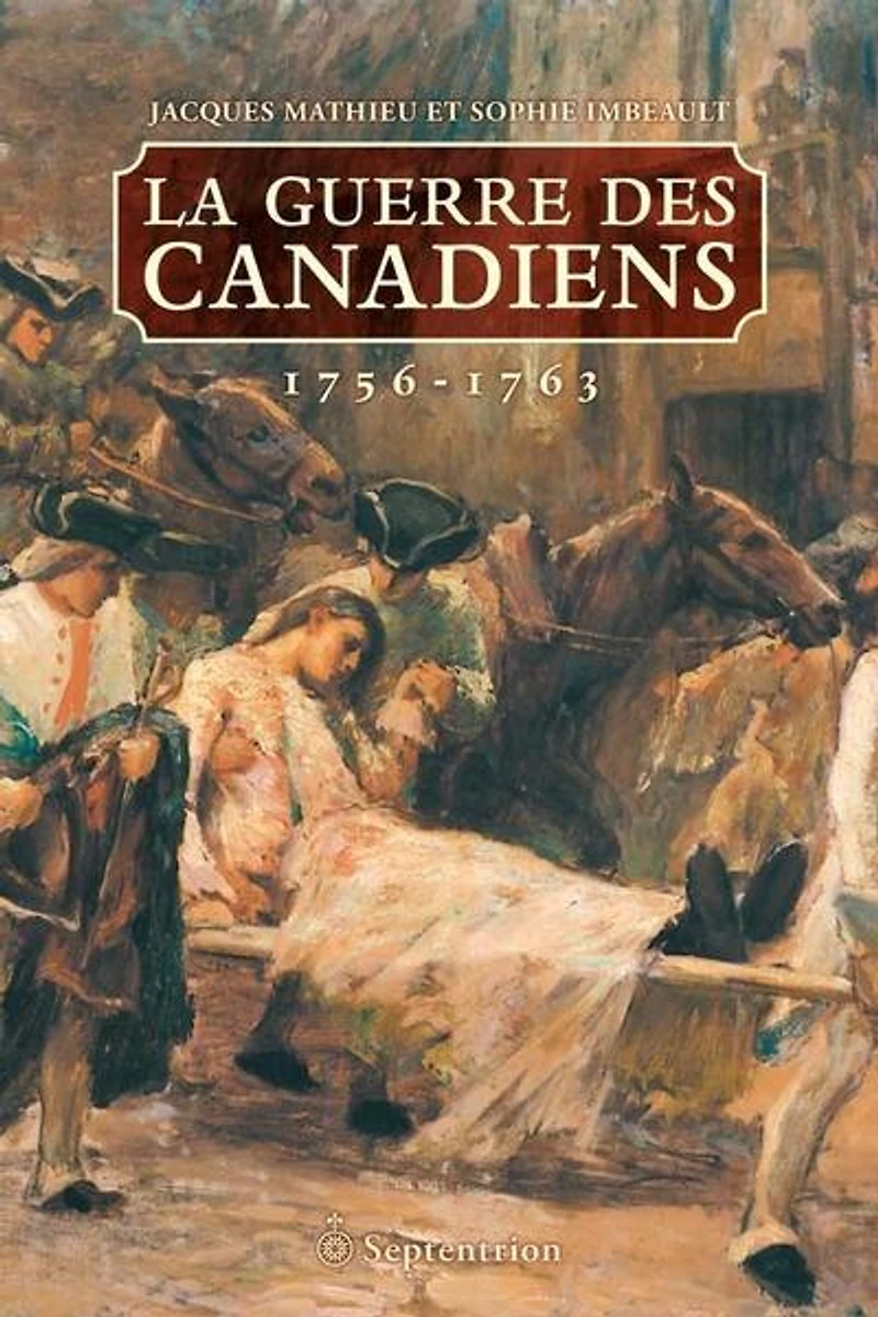 La guerre des Canadiens: 1756-1763